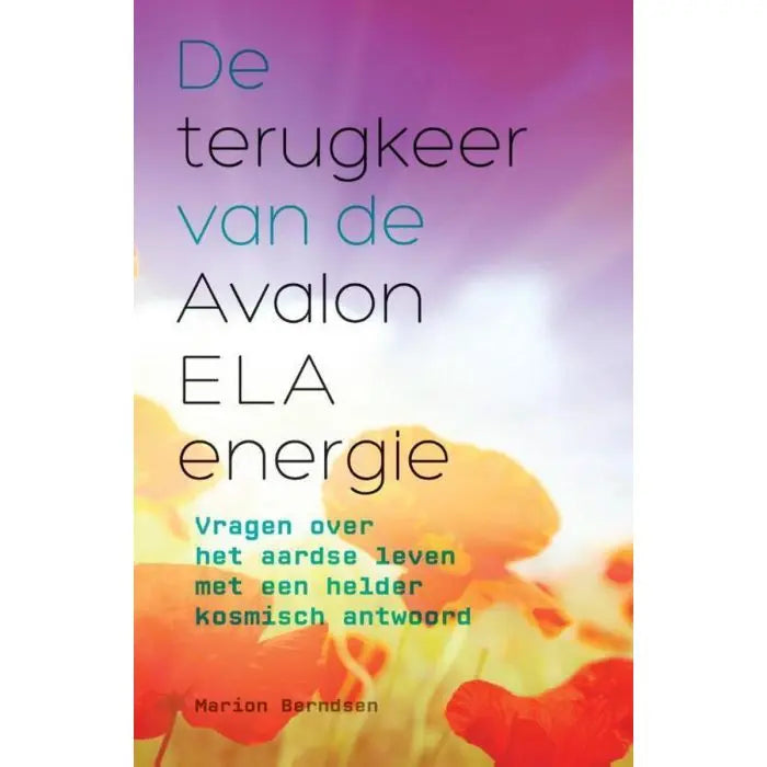 Marion Berndsen De Terugkeer van de AVALON ELA-Energie - 123superfoods